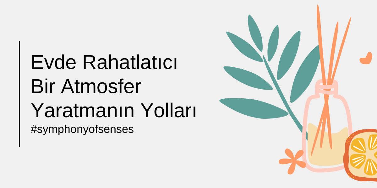 Bir Atmosfer Yaratmanın Yolları	2794	Evde Rahatlatıcı Bir Atmosfer Yaratmanın Yolları: Mumlar, Tütsüler ve Oda Kokuları - Mubéra El Yapımı Soya Wax Mum